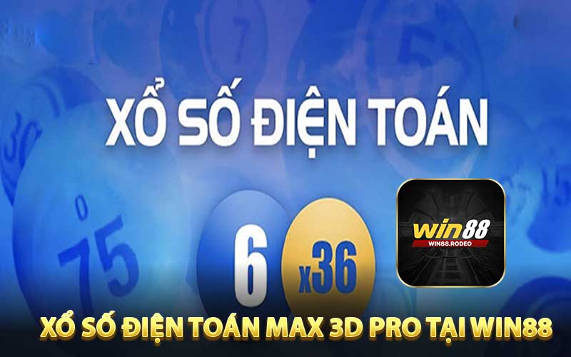 Xổ Số Điện Toán Max 3D Pro Tại WIN88