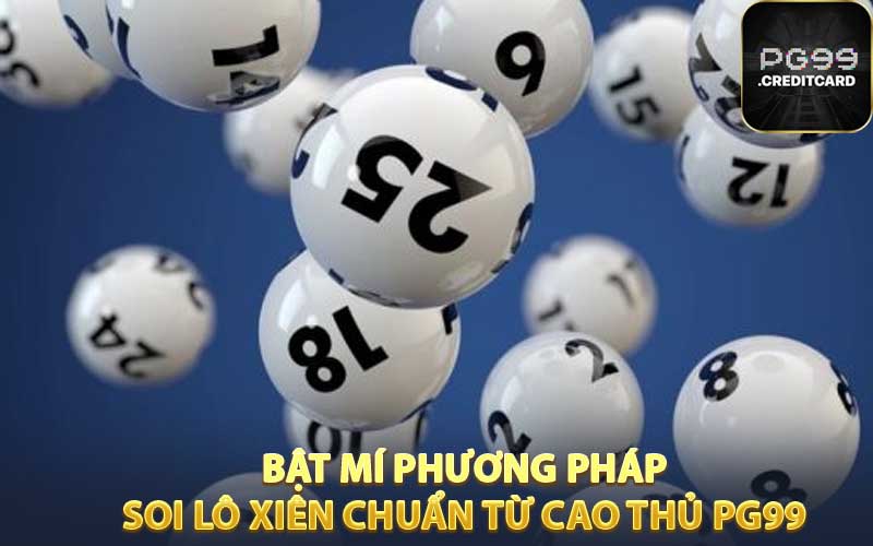 Bật mí phương pháp soi lô xiên chuẩn từ cao thủ PG99 