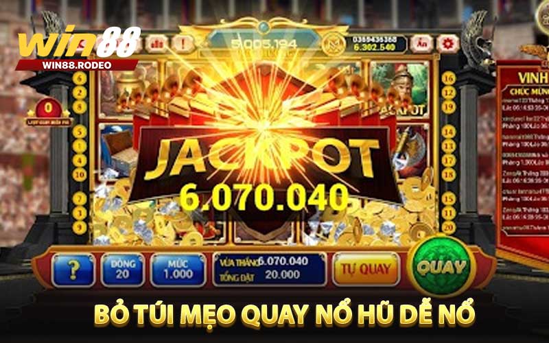 Bỏ túi mẹo quay nổ hũ dễ nổ tăng cơ hội thắng lớn